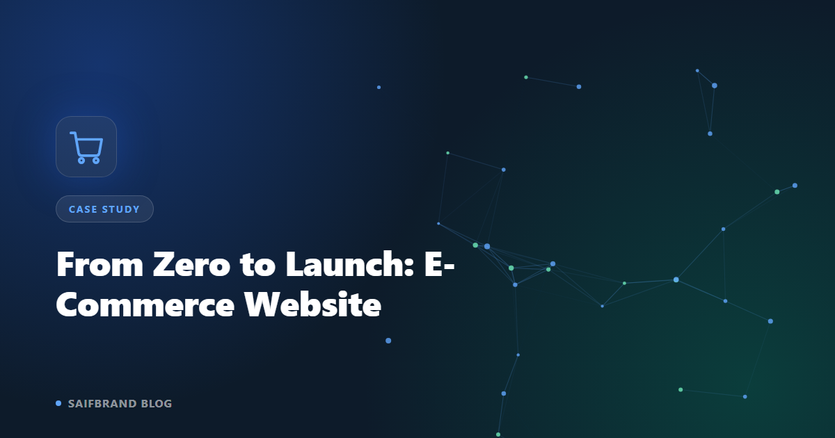 From Zero to Launch: How I Build a Complete E-Commerce Website
